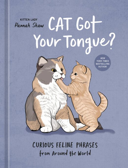 CAT GOT YOUR TONGUE FELINE PHRASES HC (C: 0-1-2)
