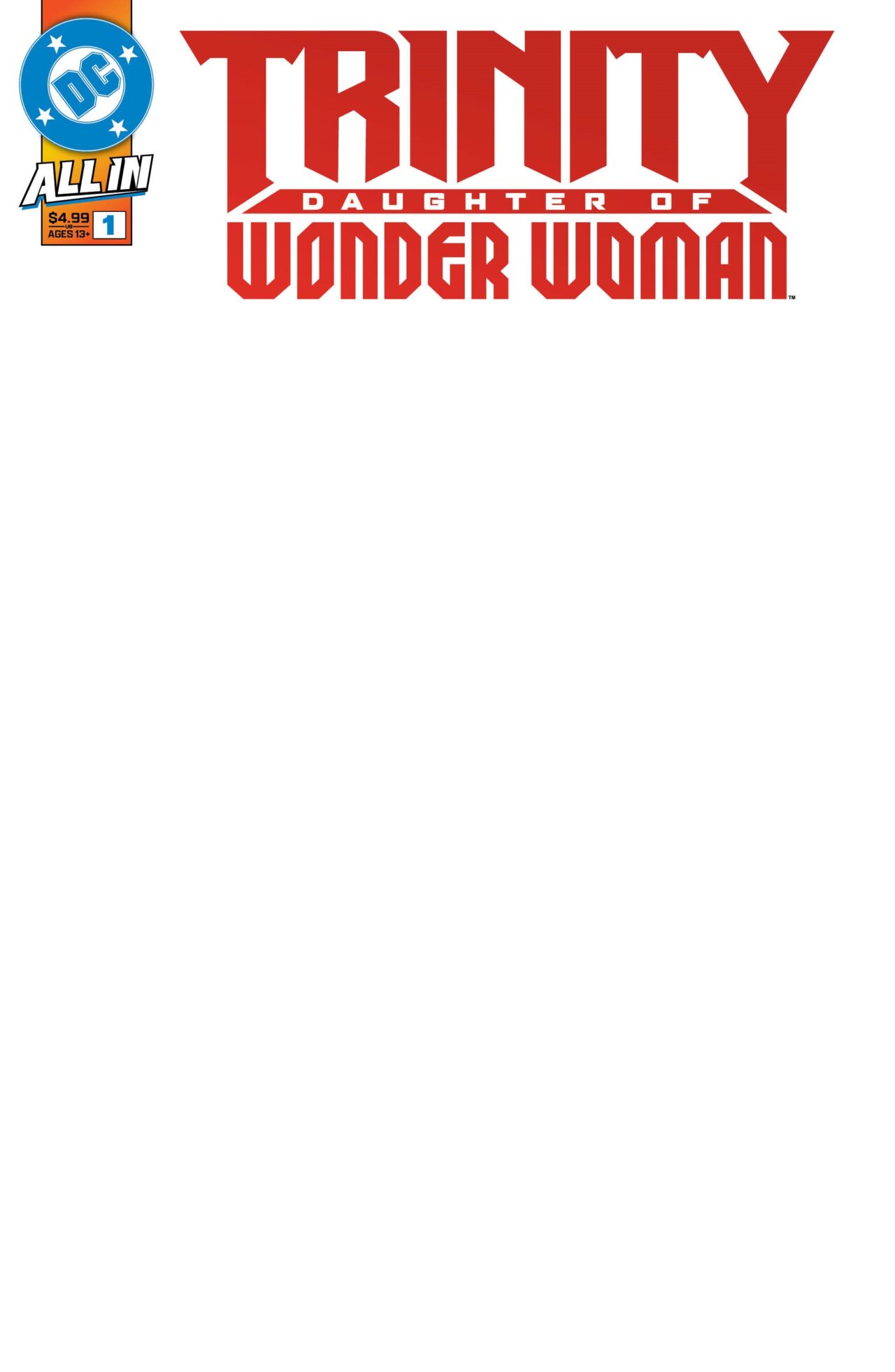 TRINITY DAUGHTER OF WONDER WOMAN #1 (OF 6) CVR F BLANK CARD STOCK VAR